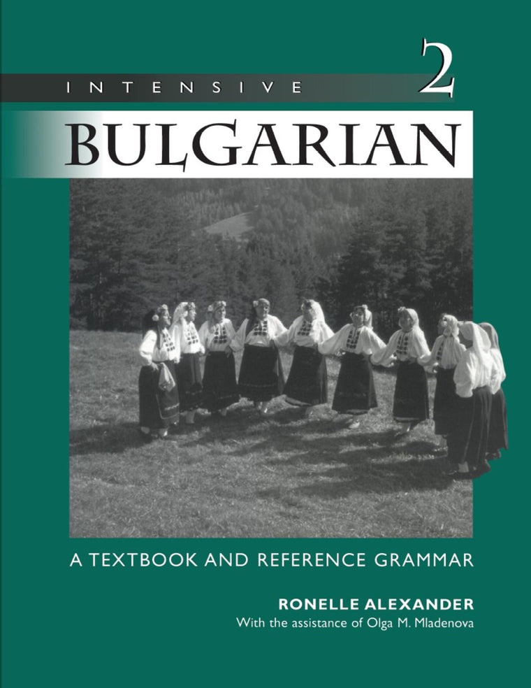 Intensive Bulgarian, Vol. 2: A Textbook & Reference Grammar