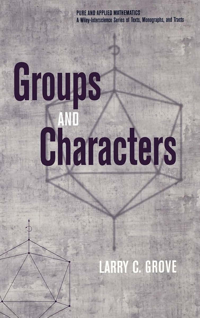 Groups and Characters (Pure and Applied Mathematics: A Wiley Series of Texts, Monographs and Tracts)