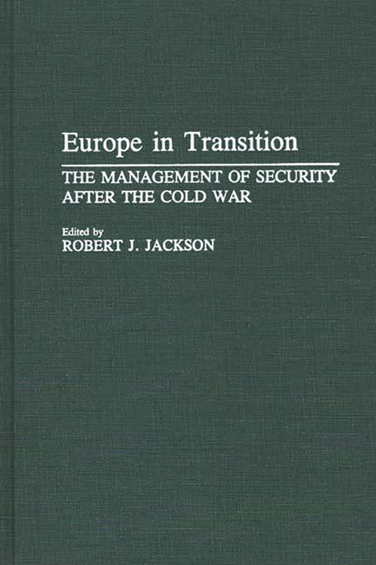 Europe in Transition: The Management of Security after the Cold War