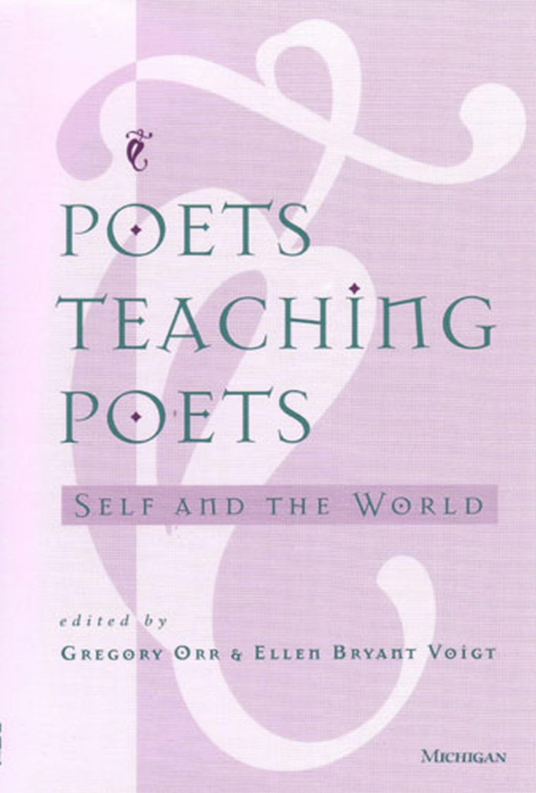 Poets Teaching Poets: Self and the World by Orr, Gregory
