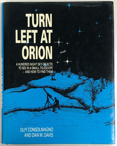 Turn left at Orion: A Hundred Night Sky Objects to See in a Small Telescope - and How to Find Them