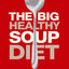 The Big Healthy Soup Diet: Nourish Your Body and Lose up to 10lbs in a Week