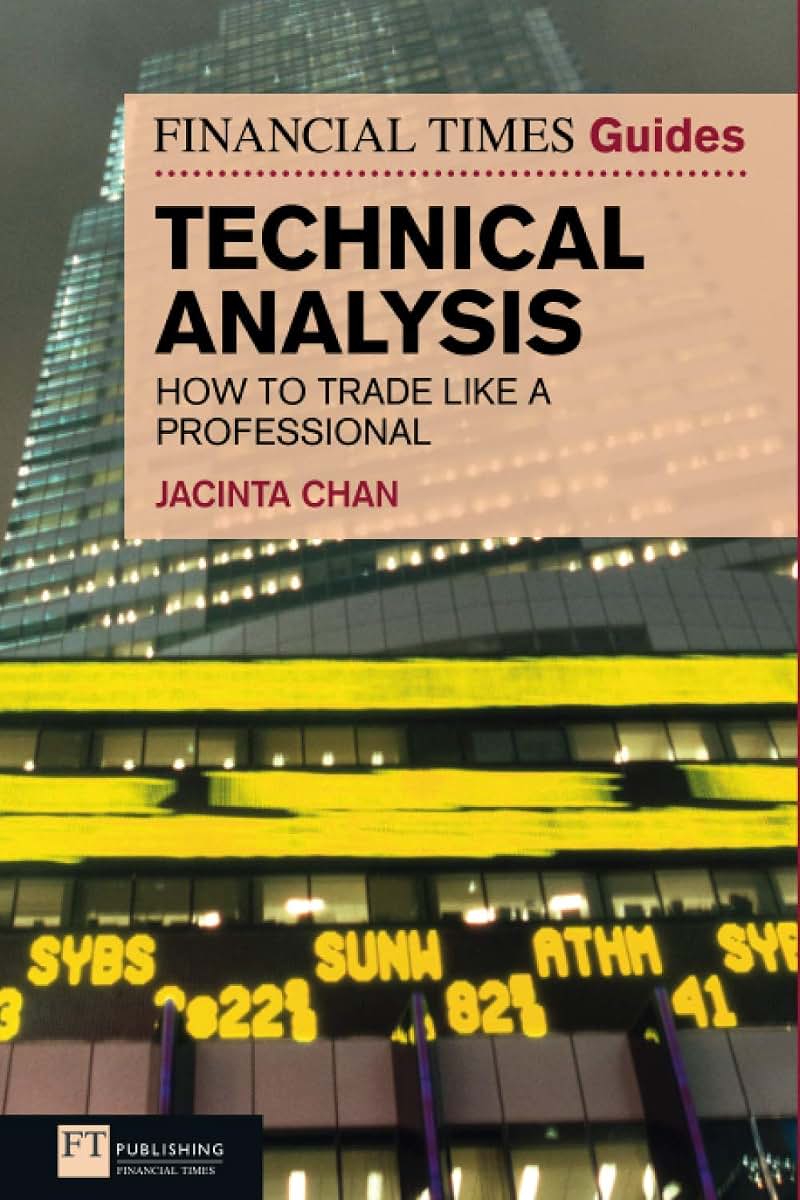 The Financial Times Guide to Technical Analysis: How to Trade Like a Professional (Financial Times Guides)