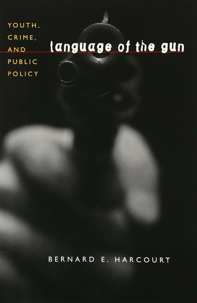 Language of the Gun: Youth, Crime, and Public Policy