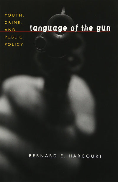 Language of the Gun: Youth, Crime, and Public Policy