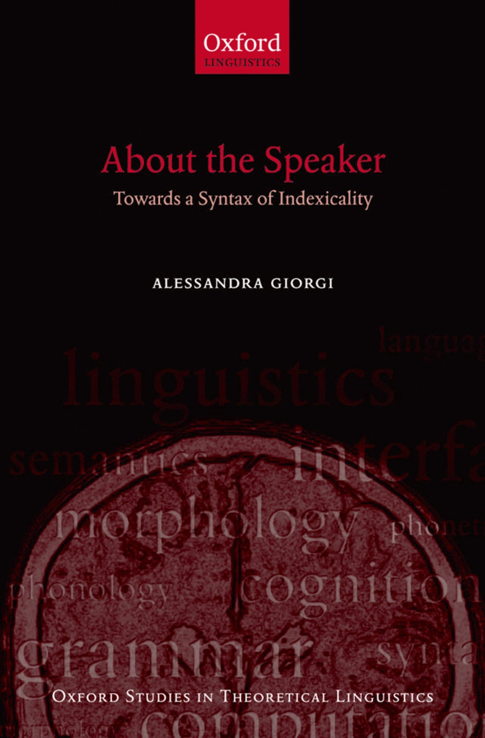 About the Speaker: Towards a Syntax of Indexicality (Oxford Studies in Theoretical Linguistics)