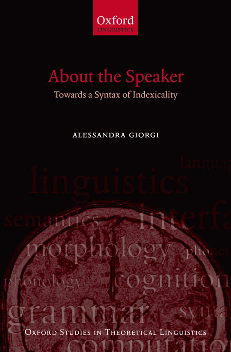 About the Speaker: Towards a Syntax of Indexicality (Oxford Studies in Theoretical Linguistics)