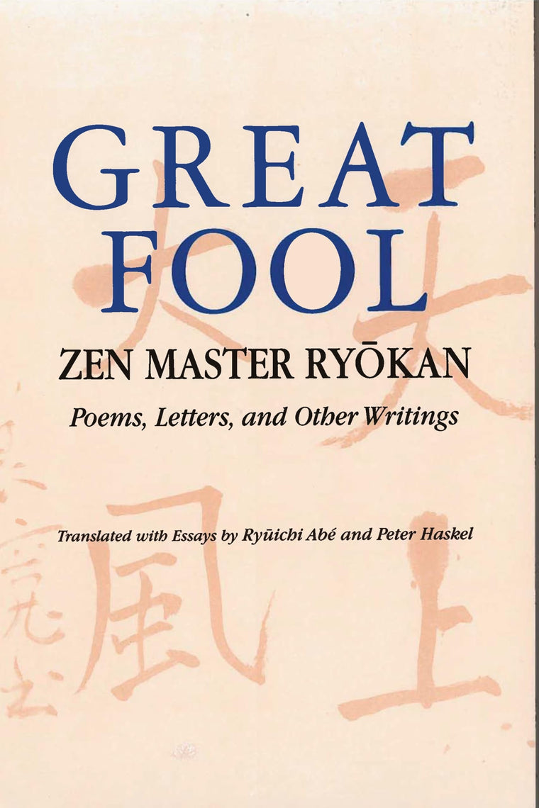 Great Fool: Zen Master Ryokan; Poems, Letters, and Other Writings
