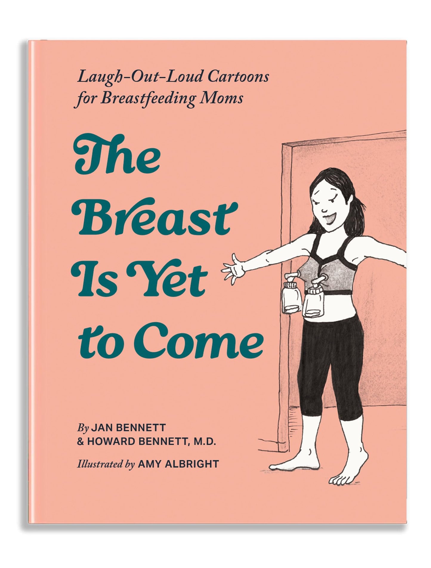 The Breast Is Yet to Come: Laugh-Out-Loud Cartoons for Breastfeeding Moms