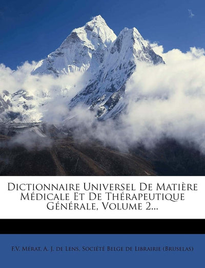 Dictionnaire Universel De Matire Médicale Et De Thérapeutique Générale, Volume 2... (French Edition)