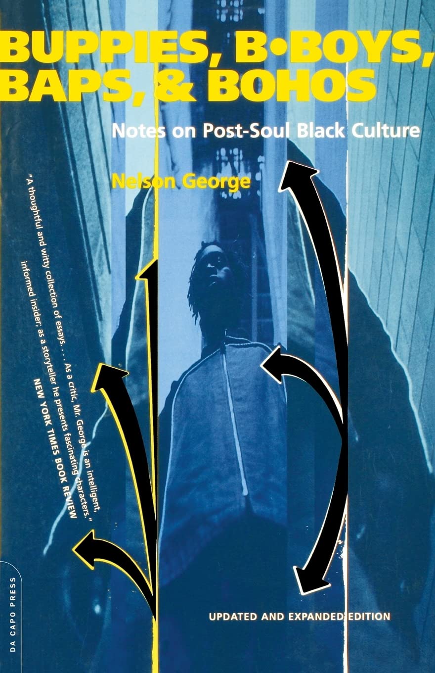 Buppies, B-boys, Baps, And Bohos: Notes On Post-soul Black Culture
