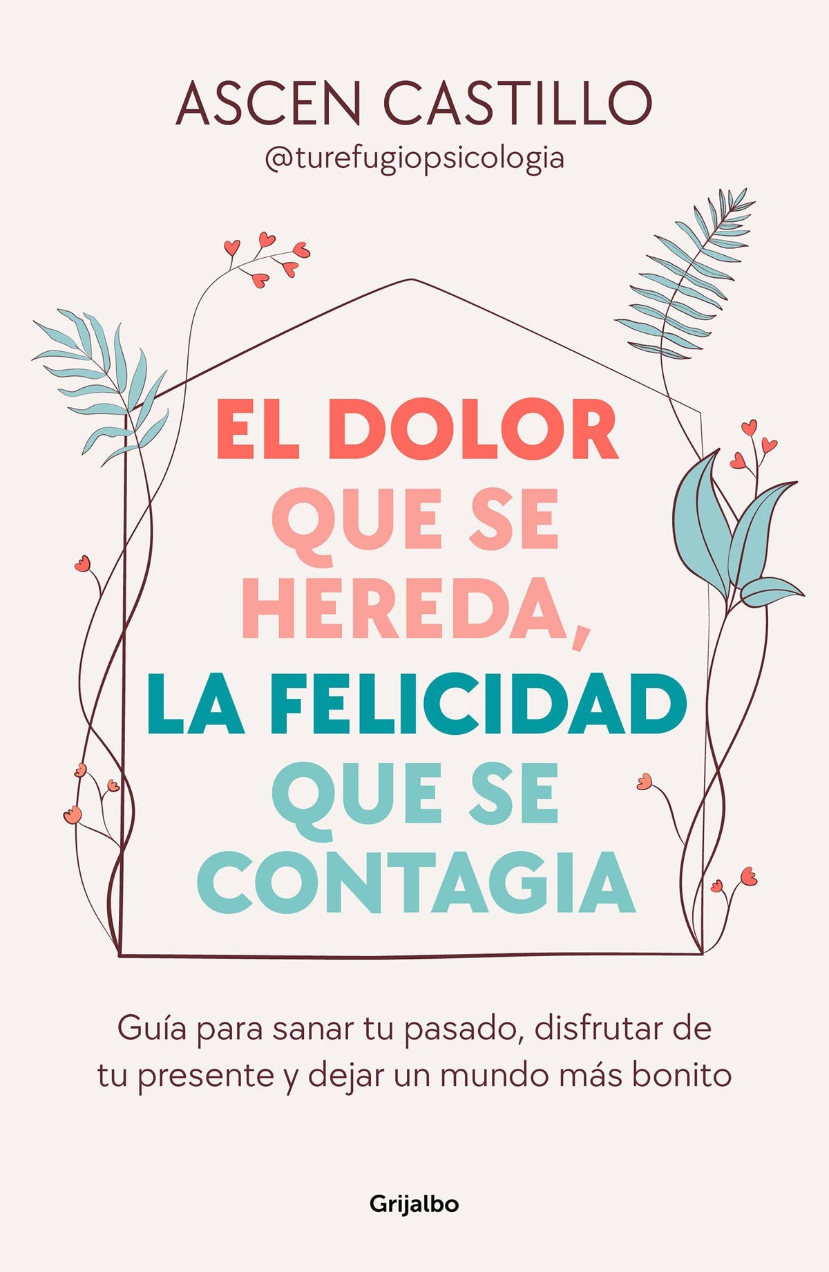 El dolor que se hereda, la felicidad que se contagia / A Pain That Is Inherited, a Happiness That Is Contagious (Spanish Edition)