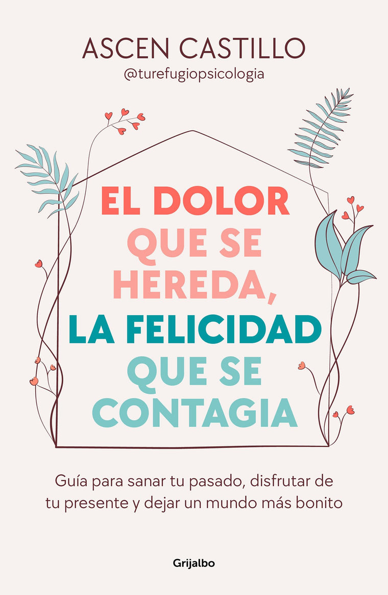El dolor que se hereda, la felicidad que se contagia / A Pain That Is Inherited, a Happiness That Is Contagious (Spanish Edition)