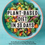 Plant-Based Diet in 30 Days: A Cookbook and Meal Plan by Miakarts