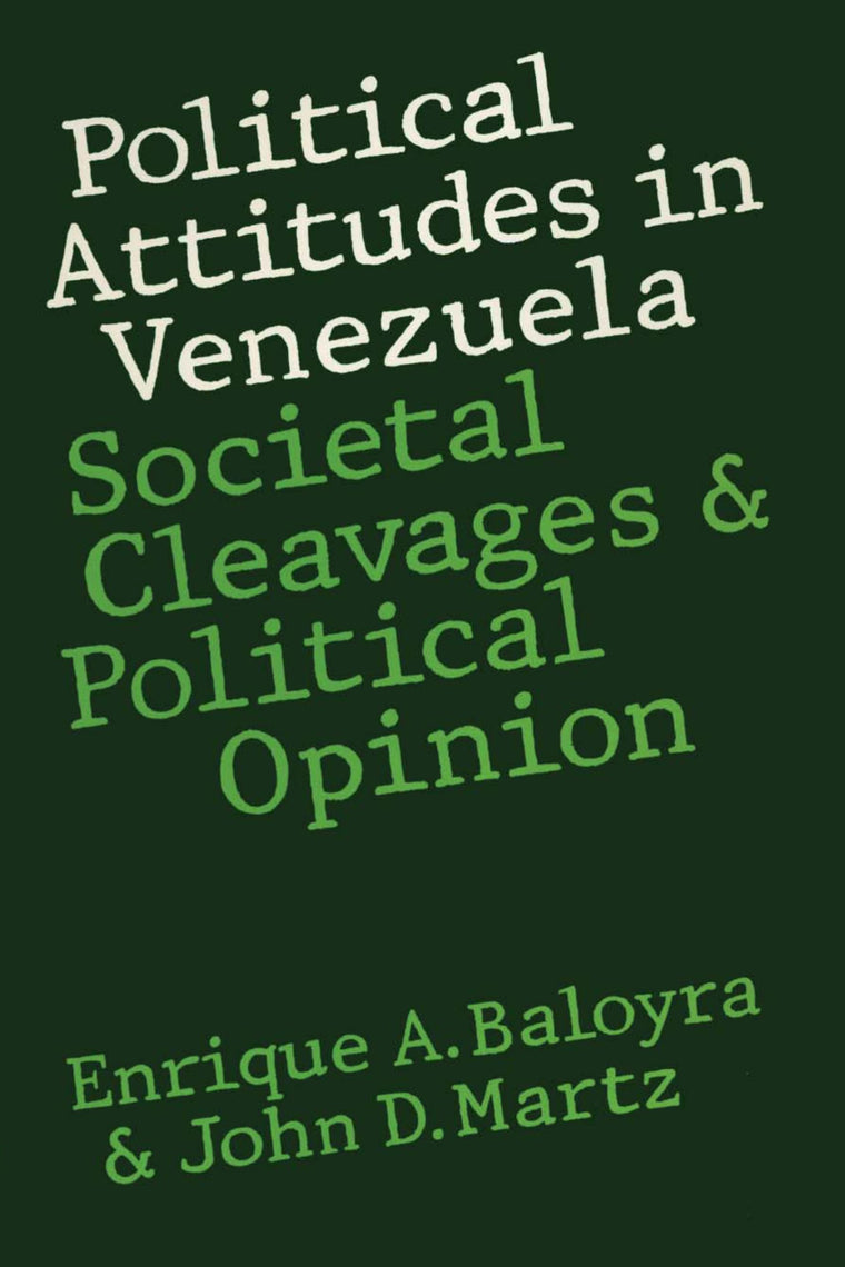 Political Attitudes in Venezuela: Societal Cleavages and Political Opinion (Texas Pan American Series)