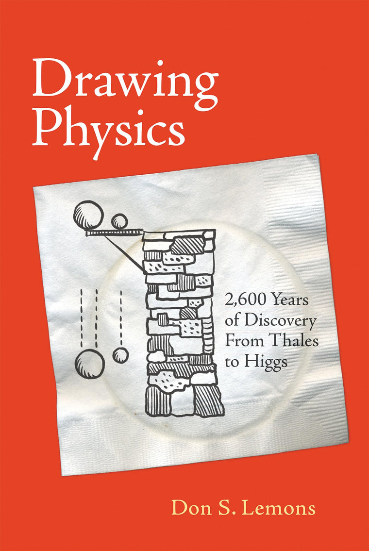 Drawing Physics: 2,600 Years of Discovery From Thales to Higgs (Mit Press)