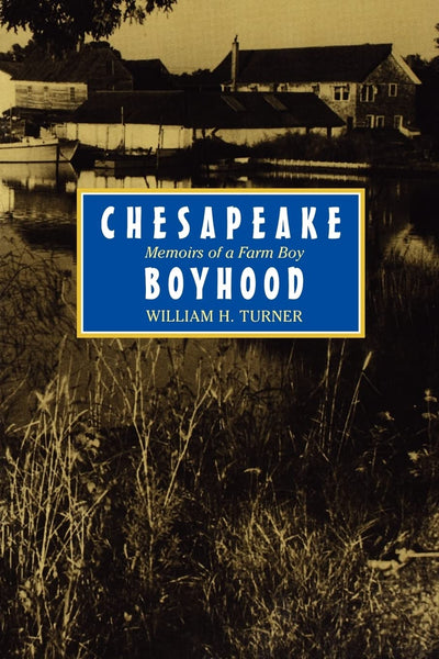 Chesapeake Boyhood: Memoirs of a Farm Boy (Maryland Paperback Bookshelf)