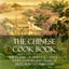 The Chinese Cook Book: The Classic of Oriental Cuisine; Soups, Entrées and Dishes of Meat, Seafood and Game