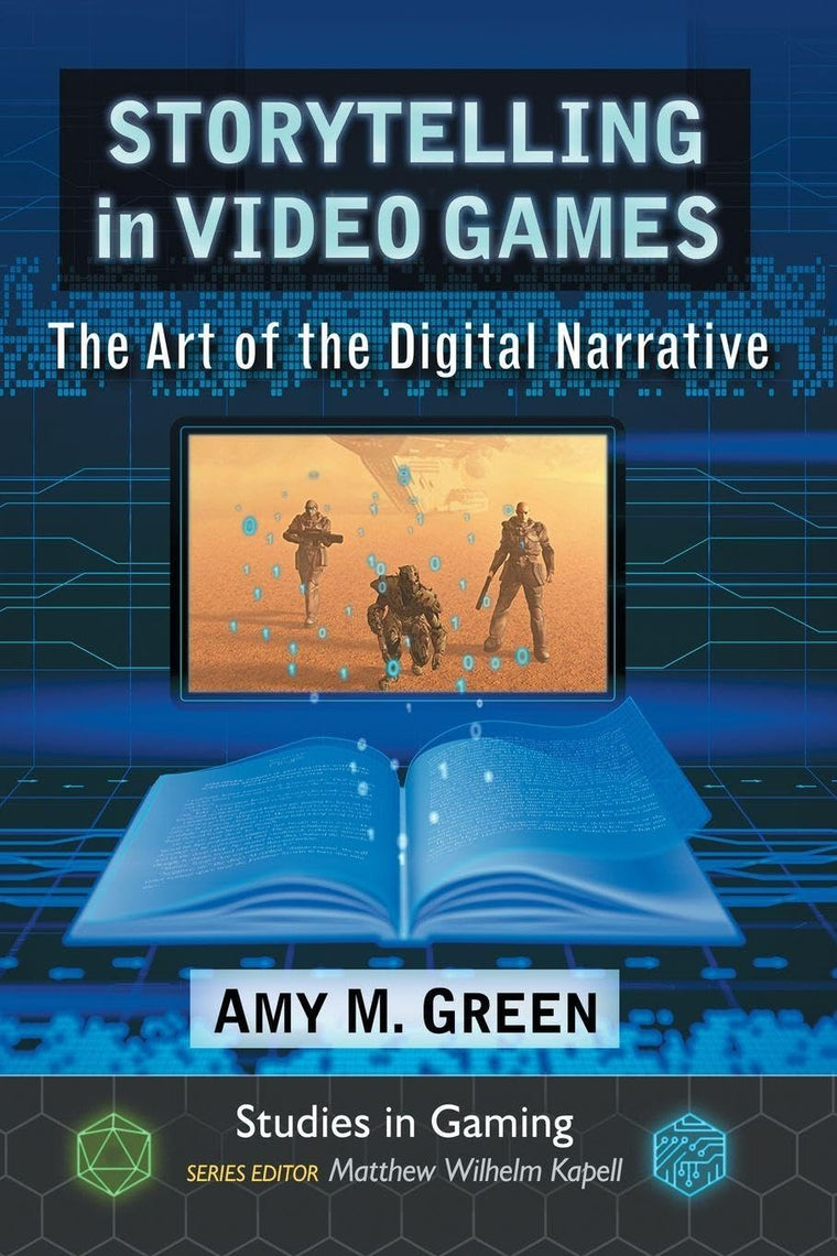 Storytelling in Video Games: The Art of the Digital Narrative (Studies in Gaming)