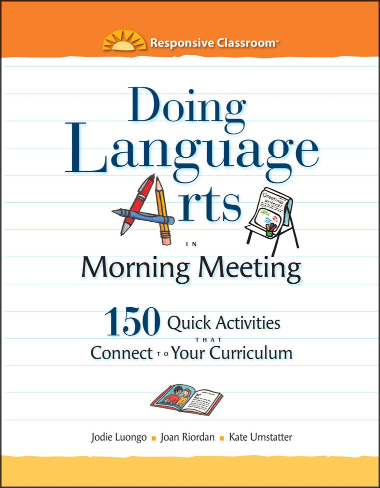 Doing Language Arts in Morning Meeting: 150 Quick Activities That Connect to Your Curriculum