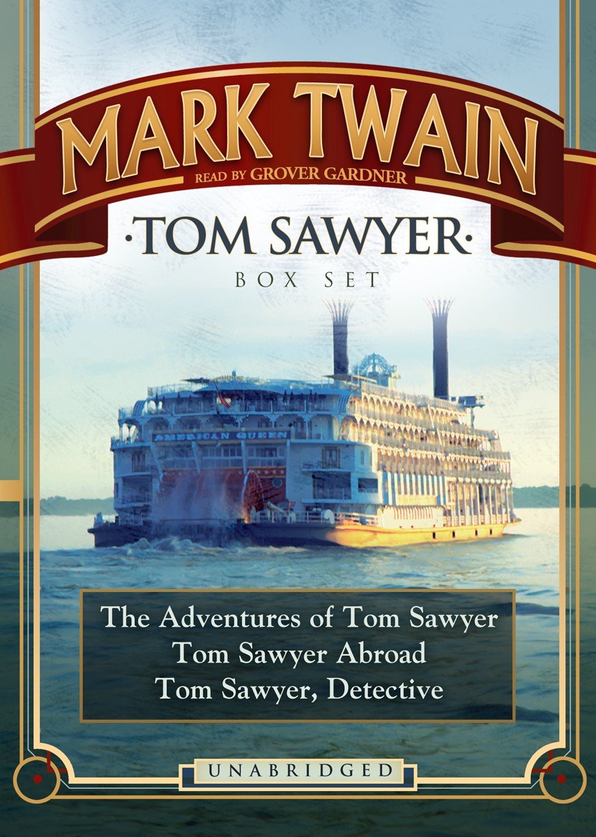 Tom Sawyer Box Set: The Adventures of Tom Sawyer, Tom Sawyer Abroad, and Tom Sawyer, Detective