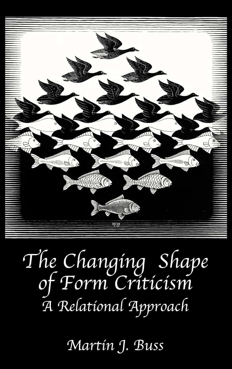The Changing Shape of Form Criticism: A Relational Approach (Hebrew Bible Monographs)
