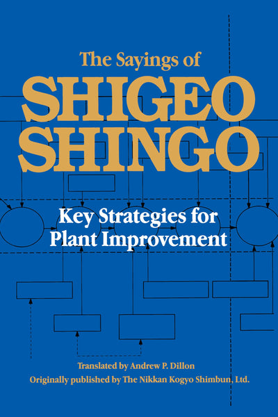 The Sayings of Shigeo Shingo: Key Strategies for Plant Improvement (Japanese Management)
