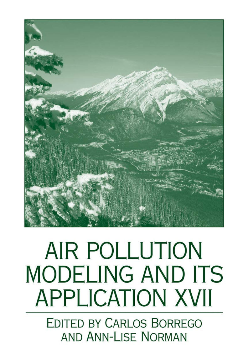 Air Pollution Modeling and its Application XVII (AIR POLLUTION MODELING AND ITS APPLICATION, 17)