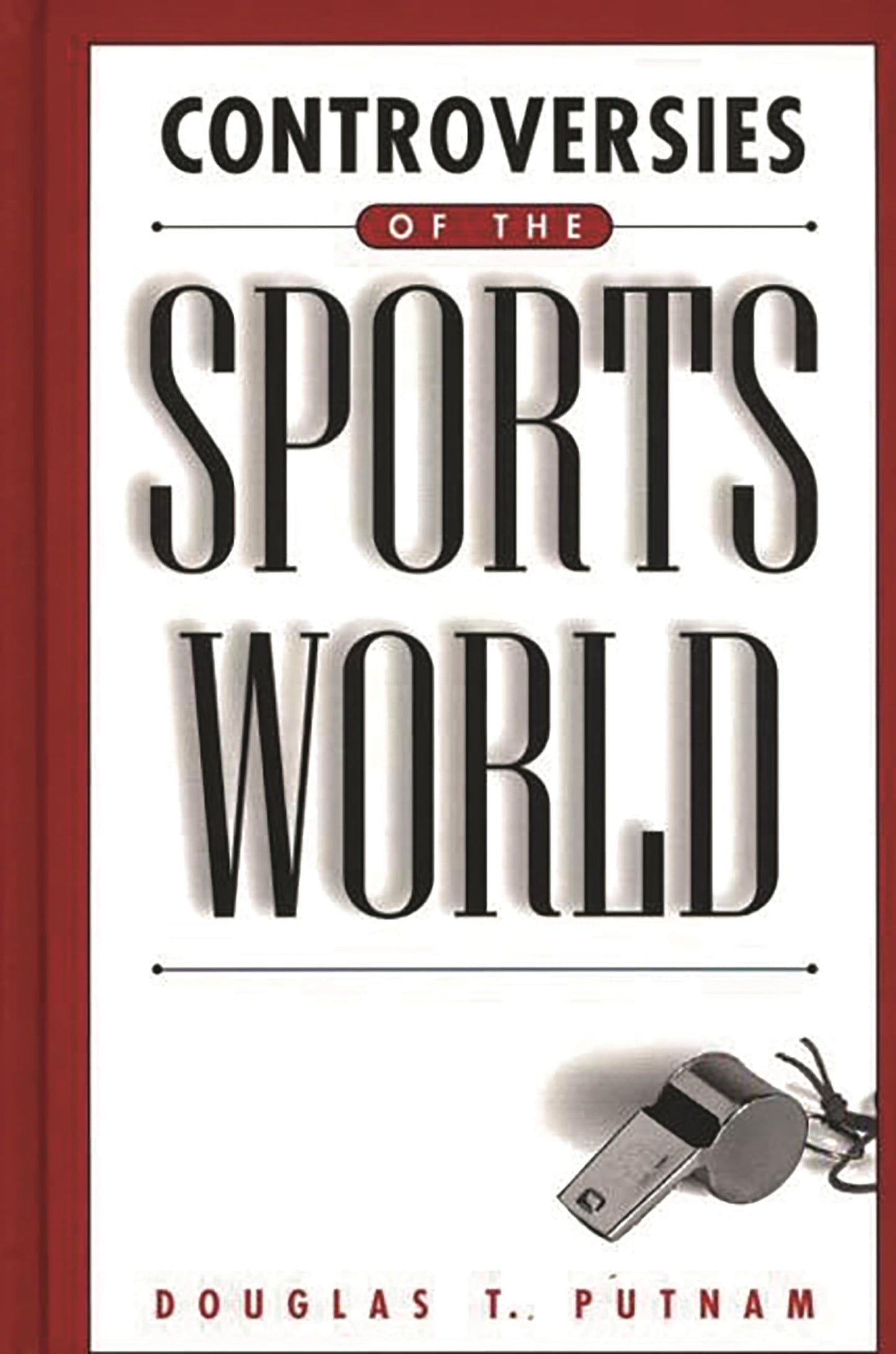 Controversies of the Sports World: (Contemporary Controversies)