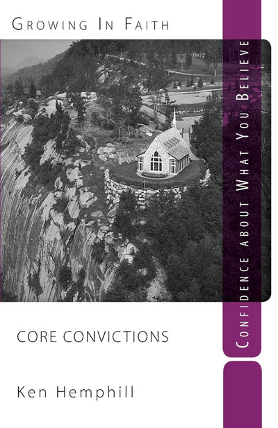 Core Convictions: Foundations of Faith (I Believe): Confidence about what you believe (Nondisposable Curriculum)