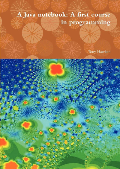 A Java notebook: A first course in programming