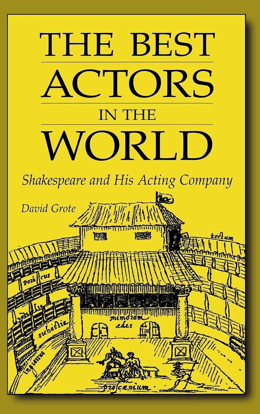 The Best Actors in the World: Shakespeare and His Acting Company (Contributions in Drama and Theatre Studies)