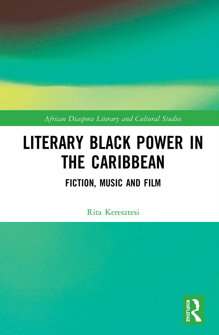 Literary Black Power in the Caribbean (Routledge African Diaspora Literary and Cultural Studies)