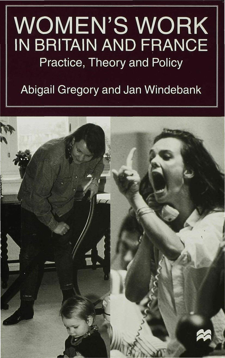 Womens Work in Britain and France: Practice, Theory and Policy