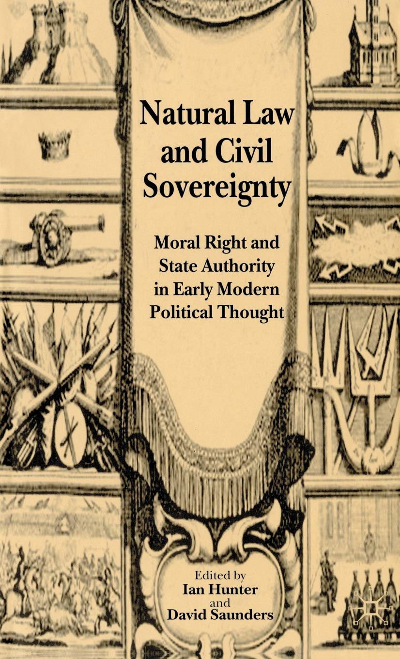 Natural Law and Civil Sovereignty: Moral Right and State Authority in Early Modern Political Thought