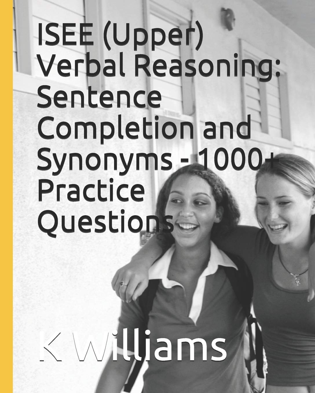 ISEE (Upper) Verbal Reasoning: Sentence Completion and Synonyms - 1000+ Practice Questions