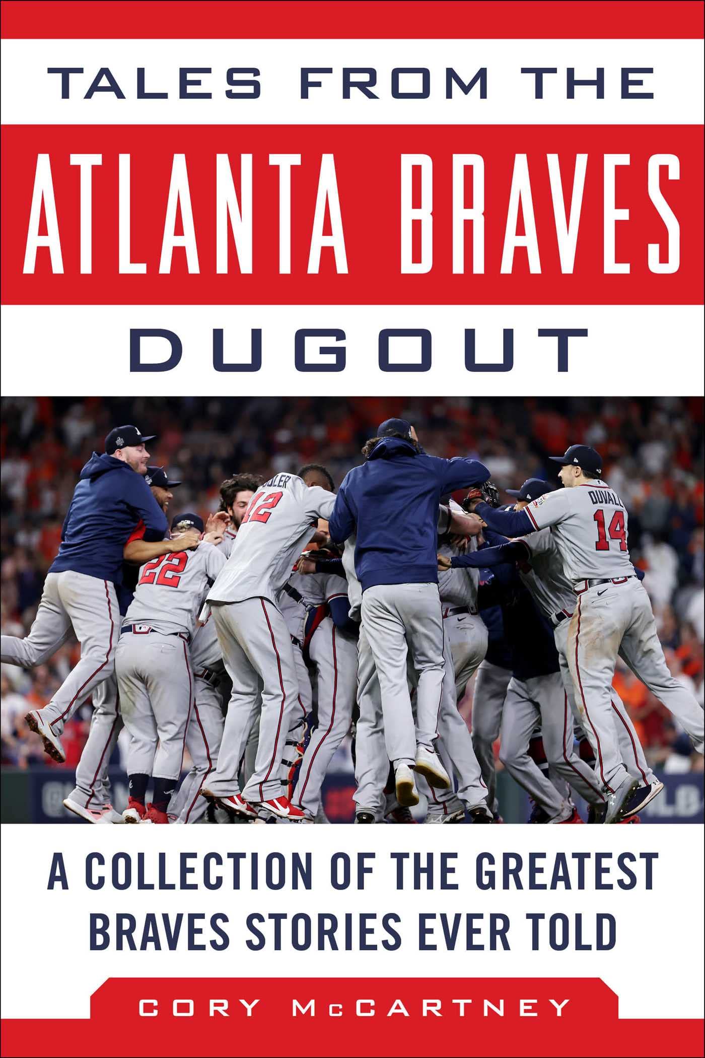 Tales from the Atlanta Braves Dugout: A Collection of the Greatest Braves Stories Ever Told (Tales from the Team)