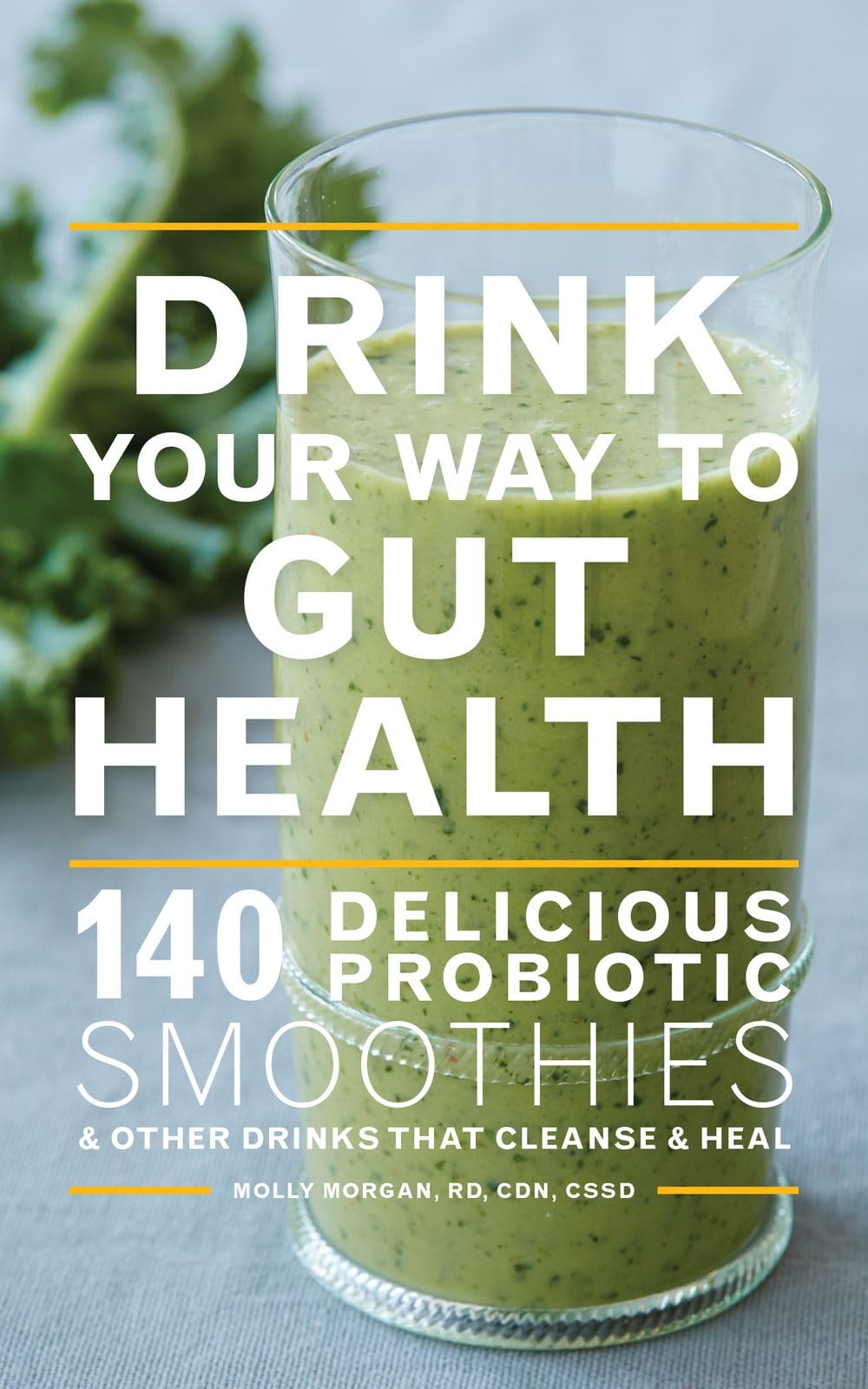 Drink Your Way To Gut Health: 140 Delicious Probiotic Smooth