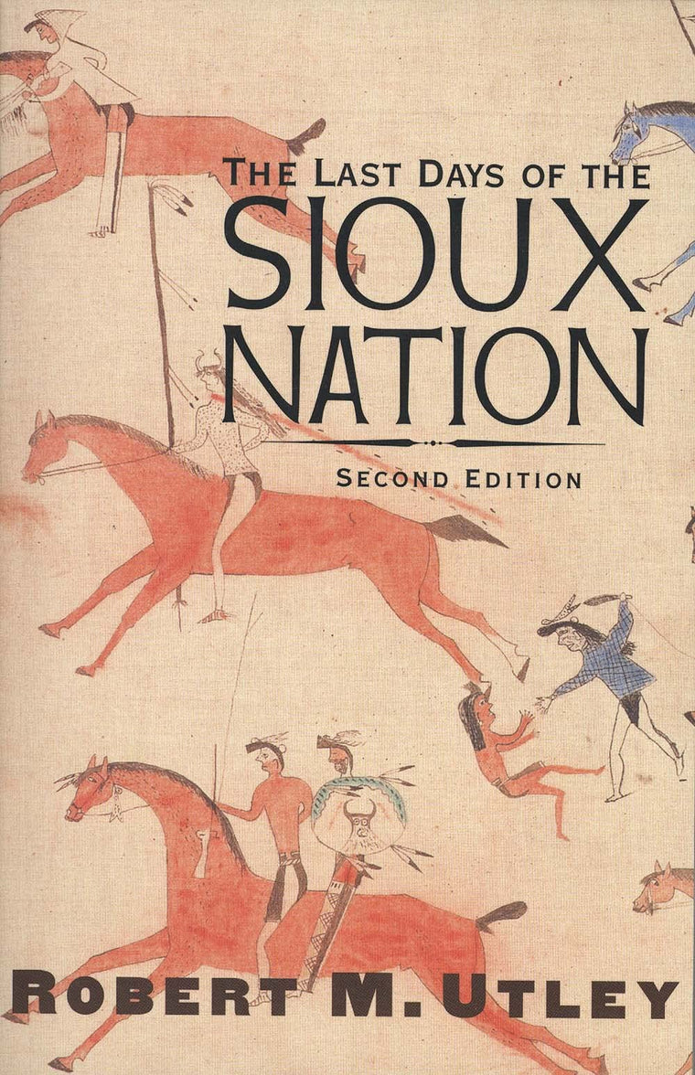 The Last Days of the Sioux Nation: Second Edition (The Lamar Series in Western History)