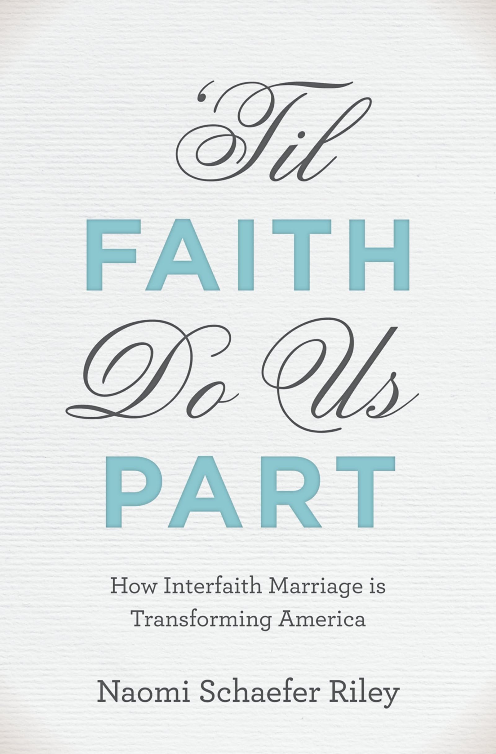 'Til Faith Do Us Part: How Interfaith Marriage is Transforming America