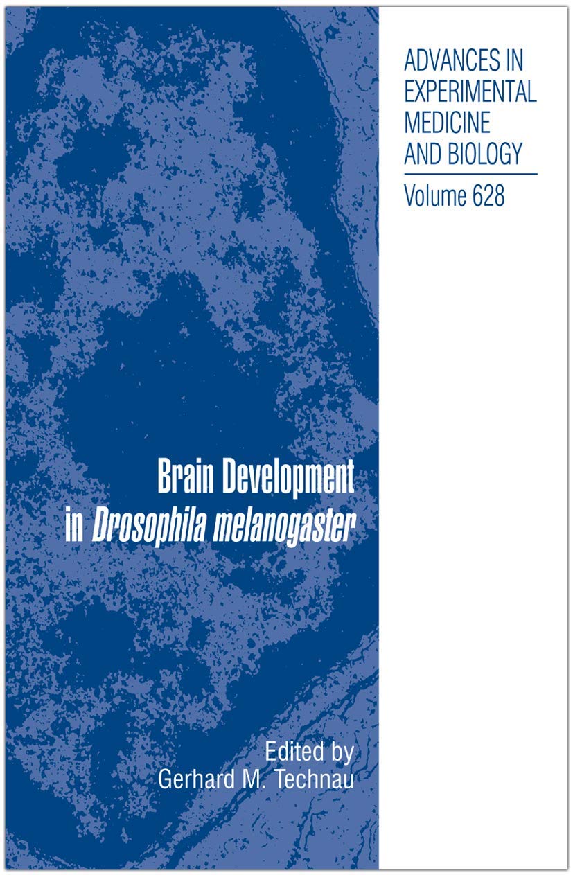 Brain Development in Drosophila melanogaster (Advances in Experimental Medicine and Biology, 628)