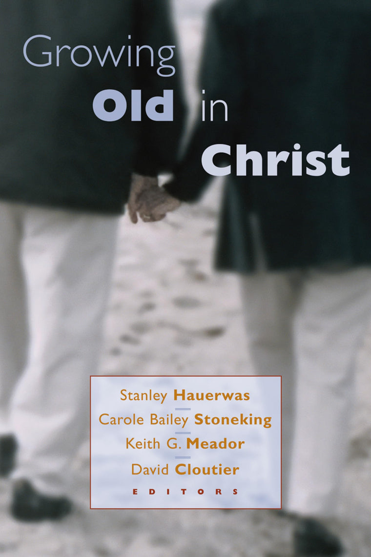 Growing Old in Christ by Stanley Hauerwas