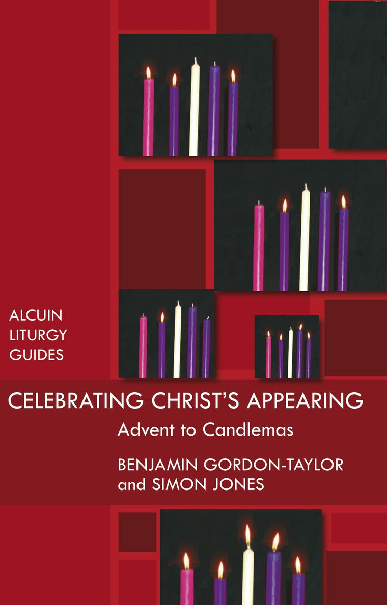 Celebrating Christ's Appearing: Advent To Candlemas (Alcuin Club)