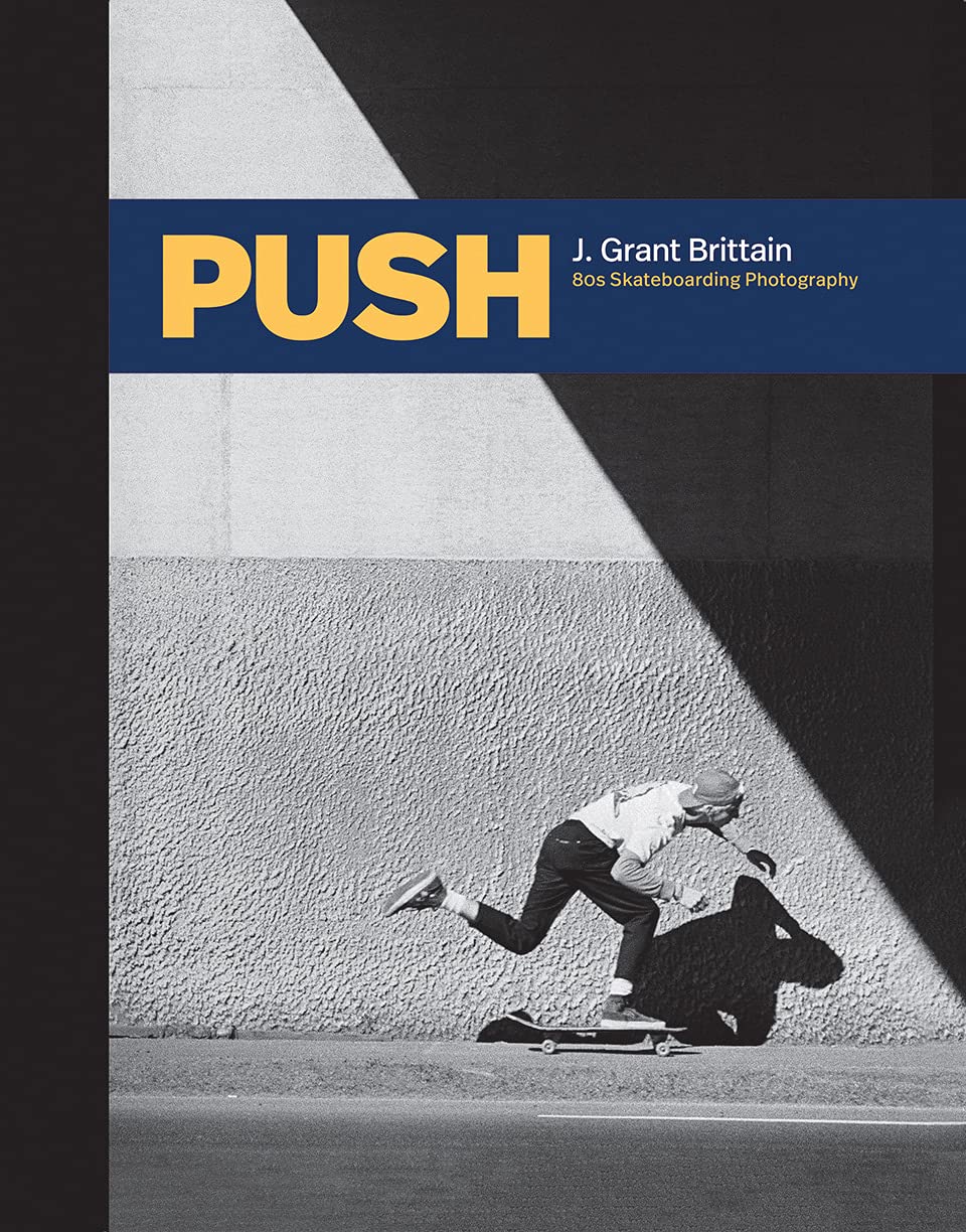 PUSH: J. Grant Brittain - ?0s Skateboarding Photography