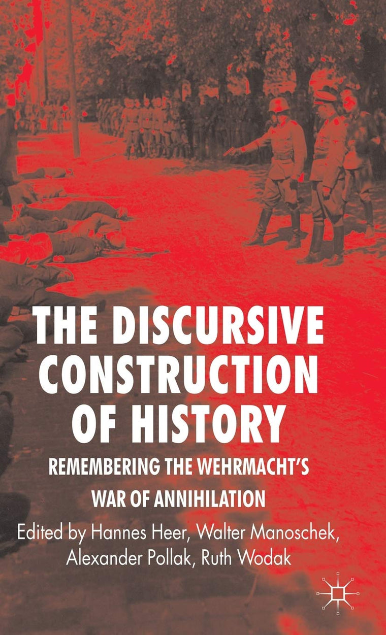 Discursive Construction of History: The Wehrmacht's War of Annihilation