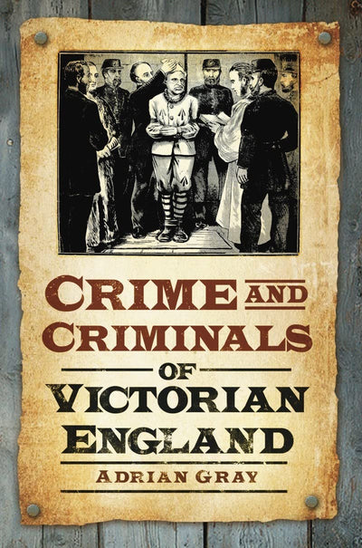 Crime & Criminals of Victorian England
