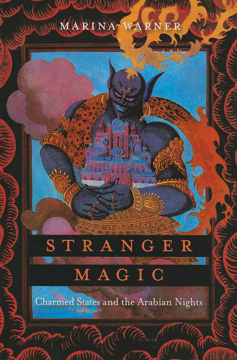 Stranger Magic: Charmed States and the Arabian Nights