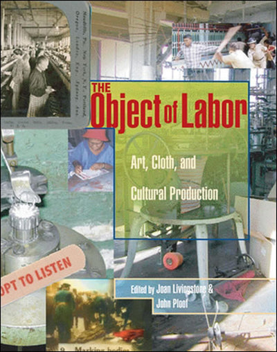 The Object of Labor: Art, Cloth, and Cultural Production (Mit Press)