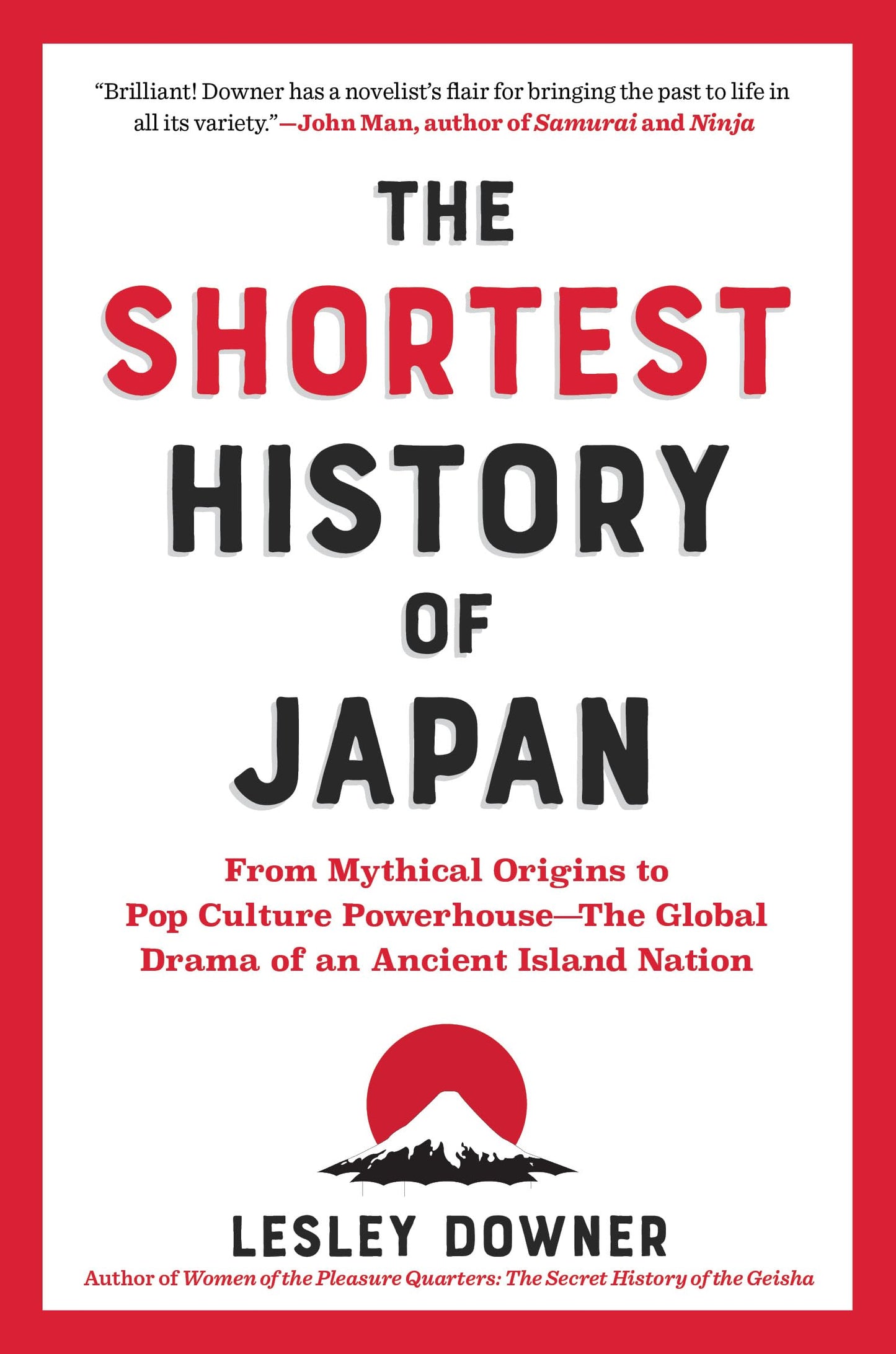 The Shortest History of Japan: From Mythical Origins to Pop Culture Powerhouse-The Global Drama of an Ancient Island Nation (The Shortest History Series)