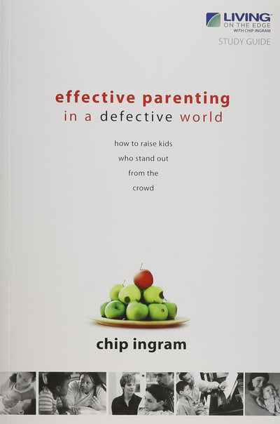 Effective Parenting in a Defective World: How to Raise Kids Who Stand Out from the Crowd